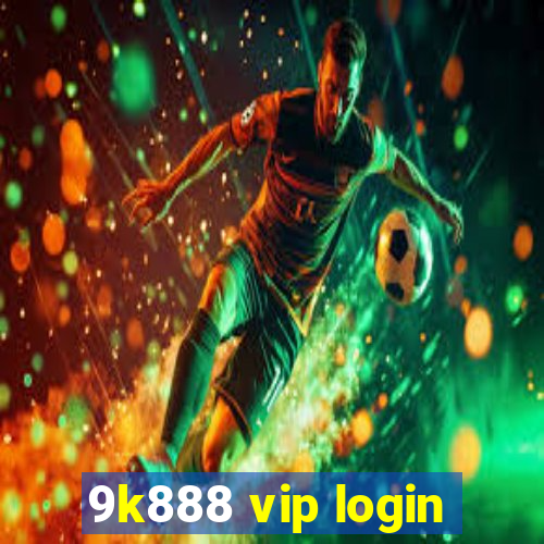 9k888 vip login